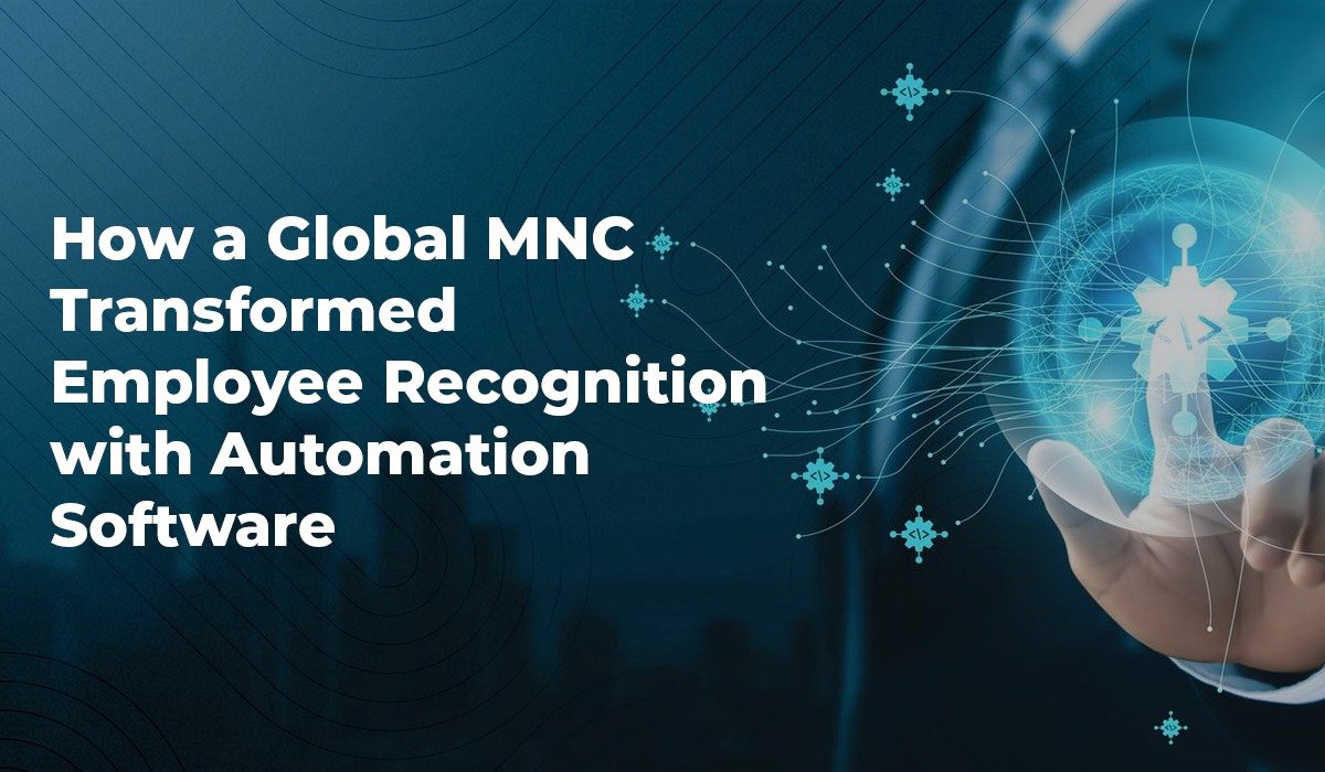 How a Global MNC Transformed Employee Recognition with Automation Software